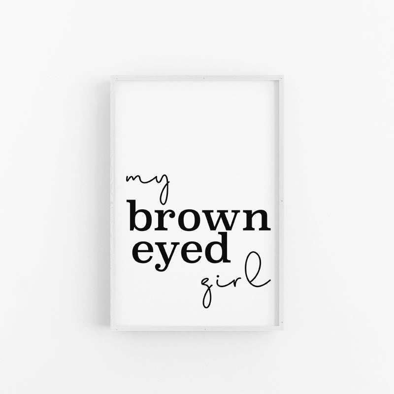 My Brown Eyed Girl Typography Print | Words Print | Lynette Cooper Prints and Sketches